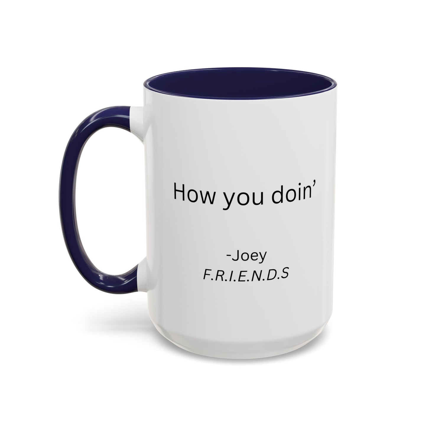 How You Doin Home Sweet Home Gift | 11oz | 15oz | White Color Rimmed Mug