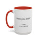 How You Doin Home Sweet Home Gift | 11oz | 15oz | White Color Rimmed Mug