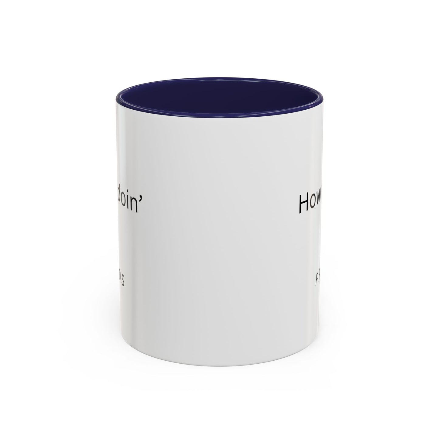 How You Doin Home Sweet Home Gift | 11oz | 15oz | White Color Rimmed Mug