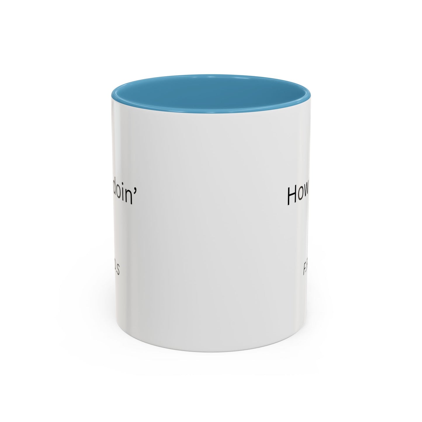 How You Doin Home Sweet Home Gift | 11oz | 15oz | White Color Rimmed Mug