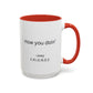 How You Doin Home Sweet Home Gift | 11oz | 15oz | White Color Rimmed Mug