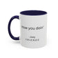 How You Doin Home Sweet Home Gift | 11oz | 15oz | White Color Rimmed Mug